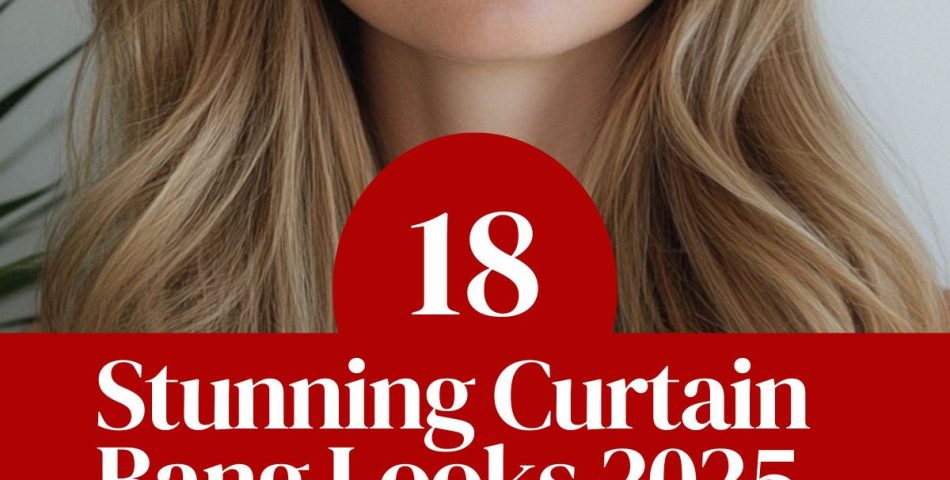 18 Stunning Curtain Bang Looks 2025