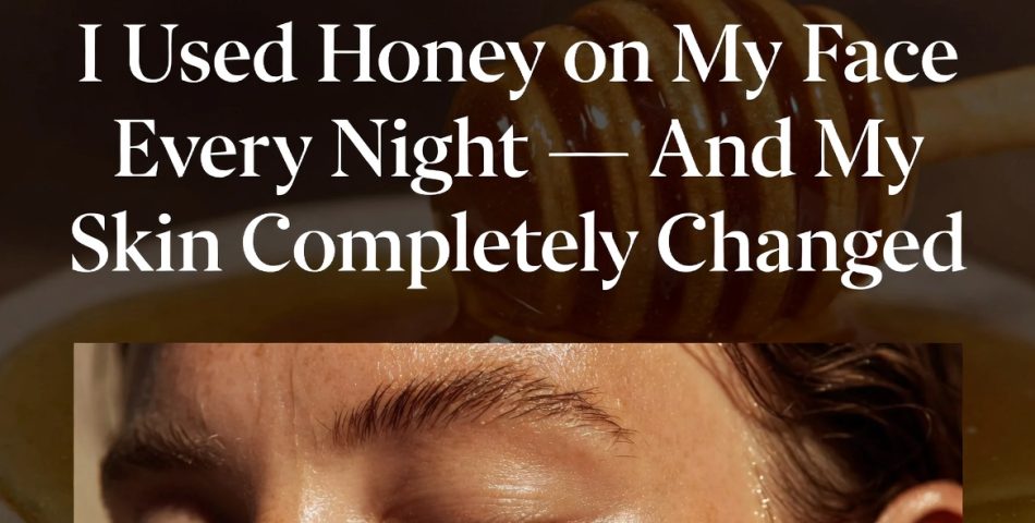 I Used Honey on My Face Every Night — And My Skin Completely Changed'